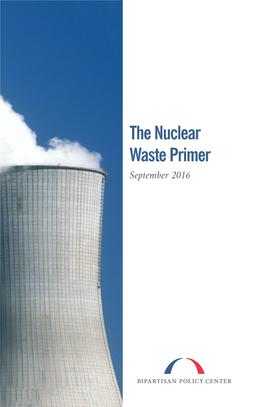The Nuclear Waste Primer September 2016 What Is Nuclear Waste?
