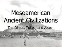 The Olmec, Toltec, and Aztec