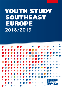 Youth Study Southeast Europe 2018 / 2019 the Friedrich-Ebert-Stiftung