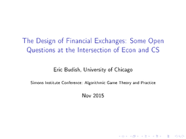 The Design of Financial Exchanges: Some Open Questions at the Intersection of Econ and CS
