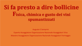 Si Fa Presto a Dire Bollicine Fisica, Chimica E Gusto Dei Vini Spumantizzati