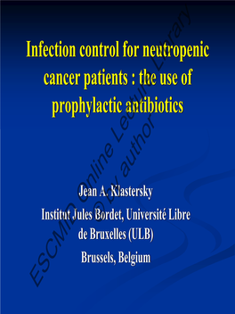 Infection Control for Neutropenic Cancer Patients : the Libraryuse of Prophylactic Antibiotics Lecture Author Jean A