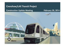 Crenshaw/LAX Transit Project Construction Update Meeting February 20, 2014 Project Overview