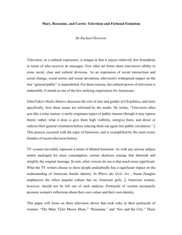 Mary, Roseanne, and Carrie: Television and Fictional Feminism by Rachael Horowitz Television, As a Cultural Expression, Is Uniqu