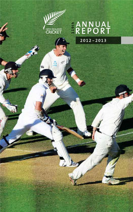 REPORT Th ANNUAL 2012 -2013 the 119Th Annual Report of New Zealand Cricket Inc