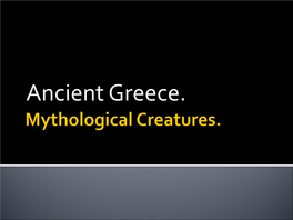 Ancient Greece. ¡ the Basilisc Was an Extremely Deadly Serpent, Whose Touch Alone Could Wither Plants and Kill a Man