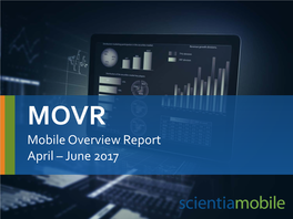 MOVR Mobile Overview Report April – June 2017