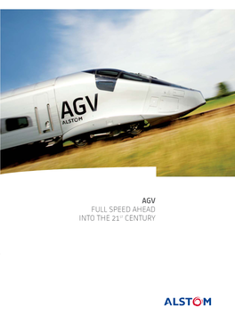 AGV FULL SPEED AHEAD INTO the 21ST CENTURY in the 21St Century, Very High Speed Rail Is Emerging As a Leading Means of Travel for Distances of up to 1000Km