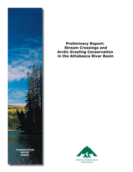 Preliminary Report: Stream Crossings and Arctic Grayling Conservation in the Athabasca River Basin