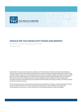 SHOULD WE TAX UNHEALTHY FOODS and DRINKS? Donald Marron, Maeve Gearing, and John Iselin December 2015