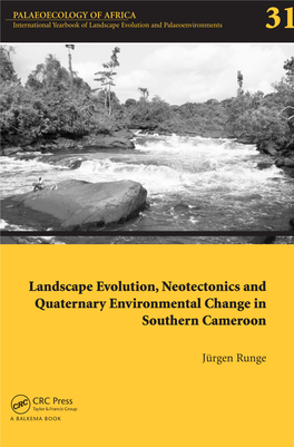 Landscape Evolution, Neotectonics and Quaternary Environmental Change in Southern Cameroon