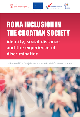 ROMA INCLUSION in the CROATIAN SOCIETY Identity, Social Distance and the Experience of Discrimination