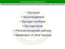 • Glycolysis • Gluconeogenesis • Glycogen Synthesis