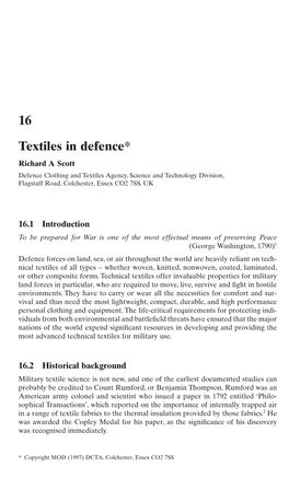 16 Textiles in Defence* Richard a Scott Defence Clothing and Textiles Agency, Science and Technology Division, Flagstaff Road, Colchester, Essex CO2 7SS, UK