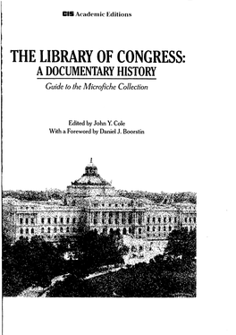 THE LIBRARY of CONGRESS: a DOCUMENTARY HISTORY Guide to the Microfiche Collection