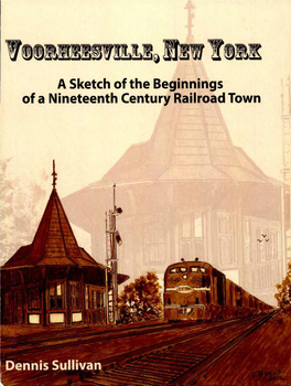 A Sketch of the Beginnings of a Nineteenth Century Railroad Town Voorheesville, New York