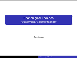 Phonological Theories Autosegmental/Metrical Phonology