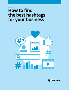 How to Find the Best Hashtags for Your Business Hashtags Are a Simple Way to Boost Your Traffic and Target Specific Online Communities