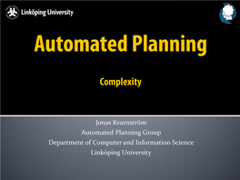 Jonas Kvarnström Automated Planning Group Department of Computer and Information Science Linköping University