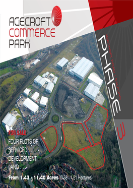 SSA341 Agecroft Bro 14/1/10 11:43 Am Page 2 LAND DEVELOPMENT SERVICED of PLOTS FOUR for SALE from 1.43 - 11.40 Acres for SALE PARK COMMERCE AGECROFT