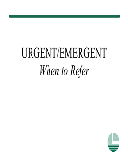 URGENT/EMERGENT When to Refer Financial Disclosure