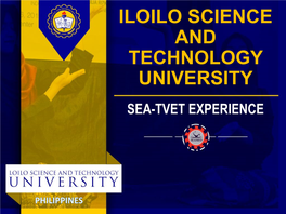 ILOILO SCIENCE and TECHNOLOGY UNIVERSITY SEA-TVET EXPERIENCE ISAT University Basic Facts