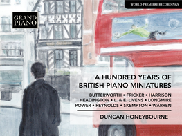 A Hundred Years of British Piano Miniatures Butterworth • Fricker • Harrison Headington • L