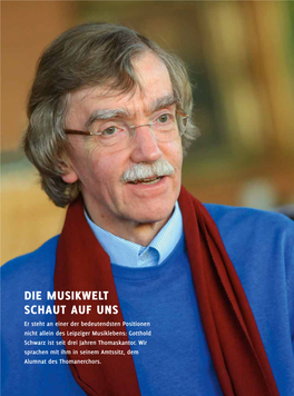 DIE MUSIKWELT SCHAUT AUF UNS Er Steht an Einer Der Bedeutendsten Positionen Nicht Allein Des Leipziger Musiklebens: Gotthold Schwarz Ist Seit Drei Jahren Thomaskantor