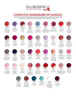 COMPLETE WARDROBE of SHADES. for BEST RESULTS, Dr.’S REMEDY SHADE COLLECTION SHOULD BE USED TOGETHER with BASIC BASE COAT and CALMING CLEAR SEALING TOP COAT