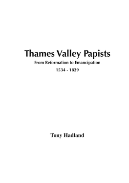 Thames Valley Papists from Reformation to Emancipation 1534 - 1829