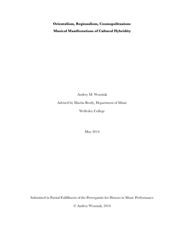 Orientalism, Regionalism, Cosmopolitanism: Musical Manifestations of Cultural Hybridity Audrey M. Wozniak Advised by Martin Brod