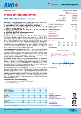 Workpoint Entertainment Target Price: THB60.00 Price: THB53.00 the Best Variety TV Channel in Thailand Market Cap: Usd631m Bloomberg Ticker: WORK TB