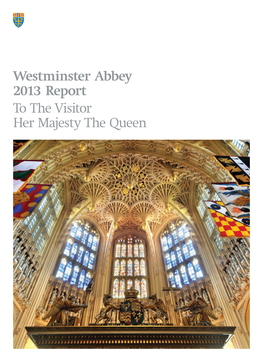 Westminster Abbey 2013 Report to the Visitor Her Majesty the Queen