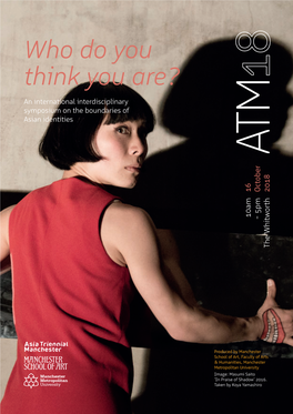 Who Do You Think You Are? an International Interdisciplinary Symposium on the Boundaries of Asian Identities ATM 16 October 2018 10Am - 5Pm the Whitworth