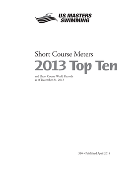 Short Course Meters 2013 Top Ten and Short Course World Records As of December 31, 2013