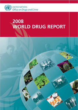 World Drug Report 2008 Report Entrusted UNODC with the Mandate to Publish “Com- Can Be Accessed Via