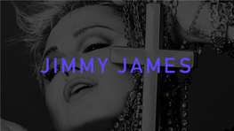 Jimmy James About