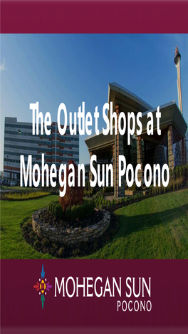 The Outlet Shops at Mohegan Sun Pocono Mohegan Sun Pocono Facts