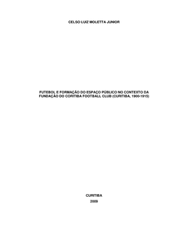 Celso Luiz Moletta Junior Futebol E Formação Do Espaço Público No Contexto Da Fundação Do Coritiba Football Club (Curitiba