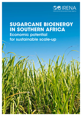 SUGARCANE BIOENERGY in SOUTHERN AFRICA Economic Potential for Sustainable Scale-Up © IRENA 2019