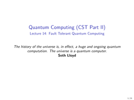 (CST Part II) Lecture 14: Fault Tolerant Quantum Computing