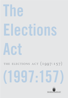Elections Act the Elections Act (1997:157) (1997:157) 2 the Elections Act Chapter 1