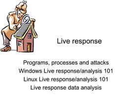 Programs, Processes and Attacks Windows Live Response/Analysis