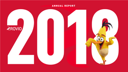 Annual Report 2018 1002 Year 2018 Ceo’S Review Operating Environment Rovio As an Investment Strategy Business Model Responsibility Governance Financial Statements