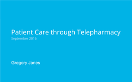 Patient Care Through Telepharmacy September 2016