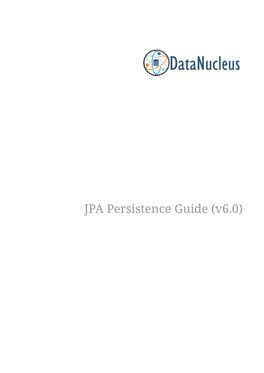 JPA Persistence Guide (V6.0) Table of Contents