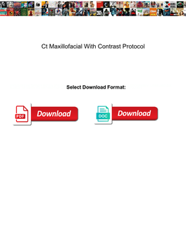 Ct Maxillofacial with Contrast Protocol