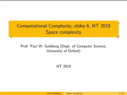 Slides 6, HT 2019 Space Complexity