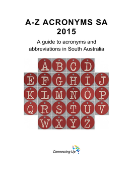 A-Z ACRONYMS SA 2015 a Guide to Acronyms and Abbreviations in South Australia