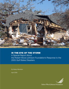 IN the EYE of the STORM a Special Report About the Robert Wood Johnson Foundation’S Response to the 2005 Gulf States Disasters